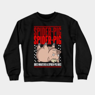 Does Whatever a Spider-Pig Does Crewneck Sweatshirt